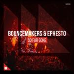 Cover: BounceMakers &amp; Ephesto - So Far Gone