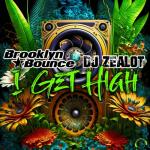 Cover: Brooklyn Bounce &amp;amp; DJ Zealot - I Get High
