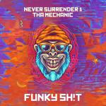 Cover: Never Surrender &amp; Tha Mechanic - Funky Sh!t
