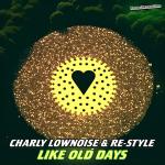 Cover: Charly Lownoise &amp;amp;amp;amp;amp; Re-Style - Like Old Days