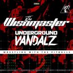 Cover: The Wishmaster & Underground Vandalz - Wrestling With The Pitbulls