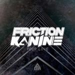Cover: Friction &amp; Kanine - Your Love