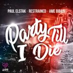 Cover: Paul Elstak & Restrained & Ame Bibabi - Party Till I Die