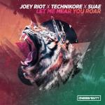 Cover: Joey Riot &amp; Technikore &amp; Suae - Let Me Hear You Roar