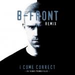 Cover: B-Front - I Come Correct (B-Front Remix)