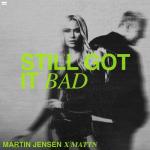Cover: Martin Jensen &amp; MATTN - Still Got It Bad
