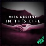 Cover: Miss Destiny - In This Life