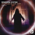 Cover: Renegade System - I'm Afraid Of The Dark