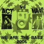 Cover: Act vs. Mani - We Are The Bass 2006