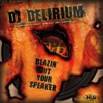 Cover: Dj Delirium - Blazin' Out Your Speaker