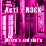 Cover: Acti &amp; N3ck - Whores And Sluts