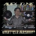 Cover: AleX Tune - What Is A Mashup?