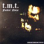 Cover: T.M.T. - Fuckin' Noize