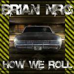 Cover: Brian Nrg - How We Roll