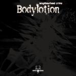 Cover: Bodylotion - Neighbourhood Crime