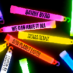 Cover: Danny Byrd - We Can Have It All (Sigma Remix)