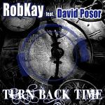 Cover: RobKay feat. David Posor - Turn Back Time (Club Mix)