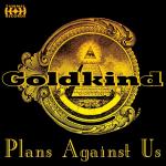 Cover: Goldkind - Plans Against Us