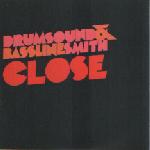 Cover: Drumsound & Bassline Smith - Close (Radio Edit)