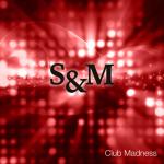 Cover: Club Madness - S&M (Krommerz Mix)