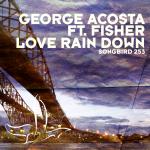 Cover: George Acosta feat. Fisher - Love Rain Down (Original Mix)