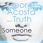 Cover: George Acosta Feat. Truth - Someone (Adrian Ivan Remix)