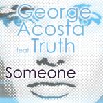 Cover: George Acosta feat. Truth - Someone (Adrian Ivan Remix)