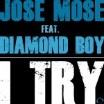 Cover: Jose Mose Feat. Diamond Boy - I Try (Alternative Mix)