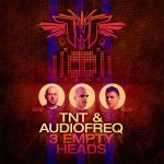 Cover: TNT aka Technoboy 'n' Tuneboy & Audiofreq - 3 Empty Heads (Radio Edit)