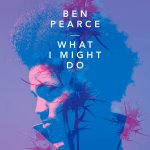 Cover: Ben Pearce - What I Might Do (Club Edit)