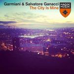 Cover: Garmiani & Salvatore Ganacci - The City Is Mine