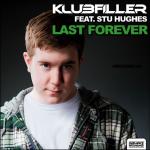Cover: Klubfiller Feat. Stu Hughes - Last Forever (Original Mix)