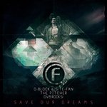 Cover: D-Block & S-Te-Fan, The Pitcher & DV8 Rocks! - Save Our Dreams