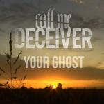Cover: Call Me Deceiver - Your Ghost