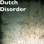 Cover: Dutch Disorder - Heroine