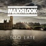 Cover: Major Look - Too Late
