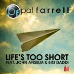 Cover: Pat Farrell feat. John Anselm & Big Daddi - Life's Too Short (Discotoxic Remix)