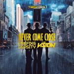 Cover: The Vision - Never Come Close