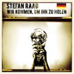 Cover: Stefan Raab - Wir Kommen, Um Ihn Zu Holen