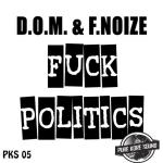 Cover: D.O.M. & F. Noize - Fuck Politics