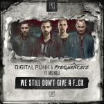 Cover: Digital Punk &amp;amp; Frequencerz ft. MC Nolz - We Still Don't Give A Fuck