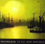 Cover: Faithless - To All New Arrivals