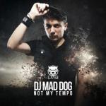 Cover: Dj Mad Dog - Not My Tempo