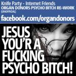 Cover: Knife Party - Internet Friends (Organ Donors Psycho Bitch Re-Work)