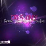 Cover: Girls Only - I Knew You Were Trouble (DRM Remix Edit)