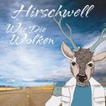 Cover: Hirschwell - Wie Die Wolken