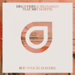 Cover: Disco Fries & Shanahan feat. Shy Martin - Is It Over (BL3R Remix)