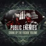 Cover: Public Enemies - Crank Up The Fuckin' Volume