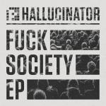 Cover: Hallucinator - Fuck Society