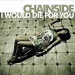 Cover: Chainside - I Would Die For You